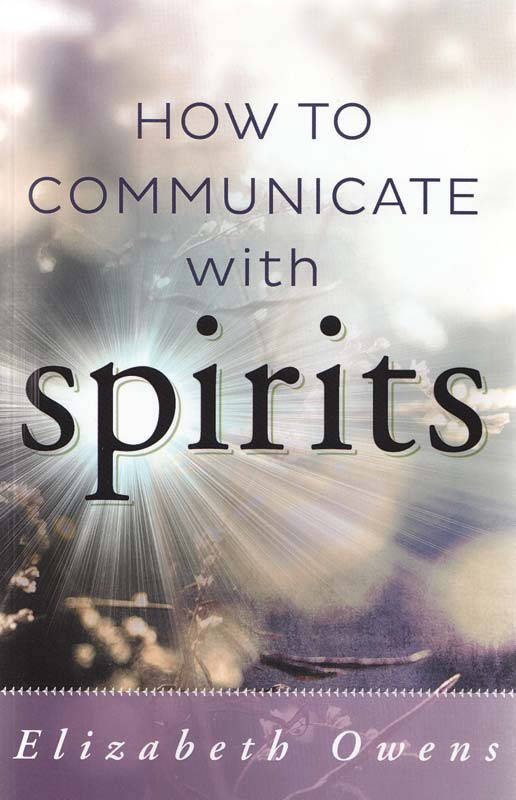 How to Communicate with Spirits by Elizabeth Owens - Click Image to Close